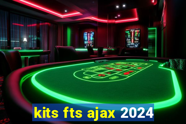 kits fts ajax 2024